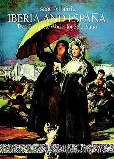 Iberia and Espana: Two Complete Works for Solo Piano, Paperback