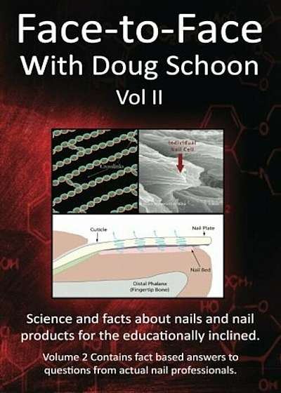 Face-To-Face with Doug Schoon Volume II: Science and Facts about Nails/Nail Products for the Educationally Inclined, Paperback