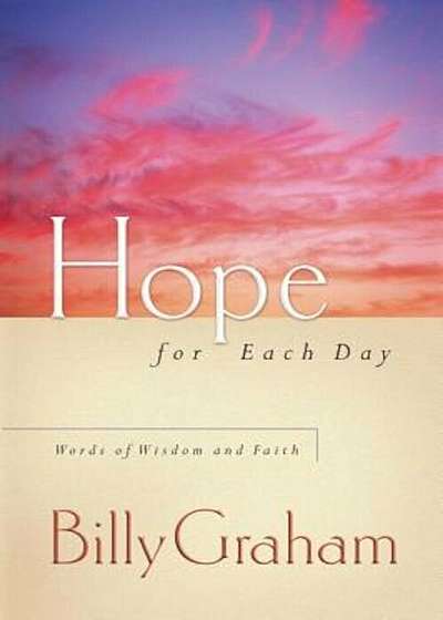 Hope for Each Day: Words of Wisdom and Faith, Hardcover