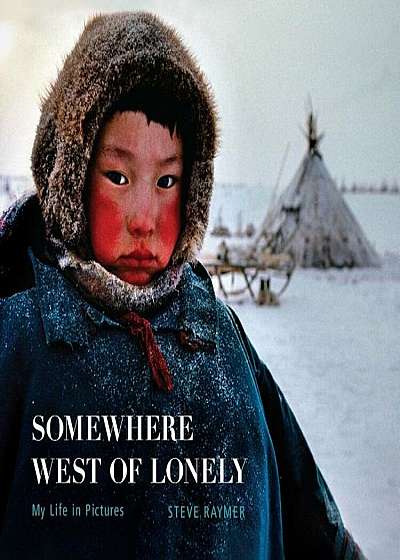 Somewhere West of Lonely: My Life in Pictures, Hardcover