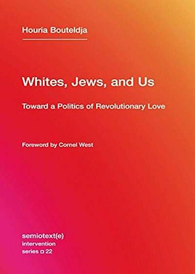 Whites, Jews, and Us: Toward a Politics of Revolutionary Love, Paperback