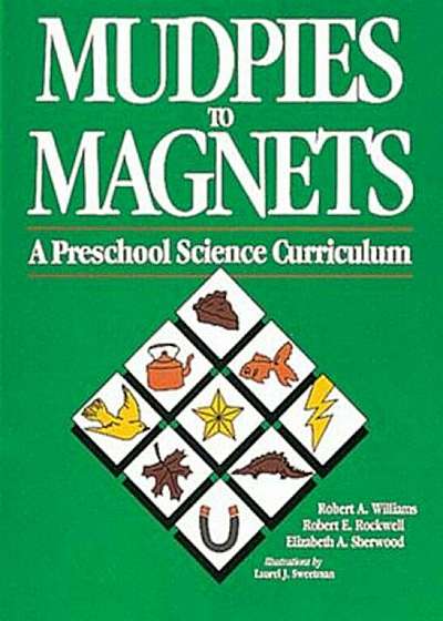 Mudpies to Magnets: A Preschool Science Curriculum, Paperback