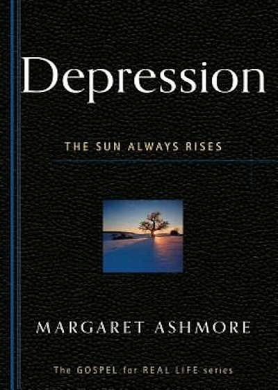 Depression: The Sun Always Rises, Paperback