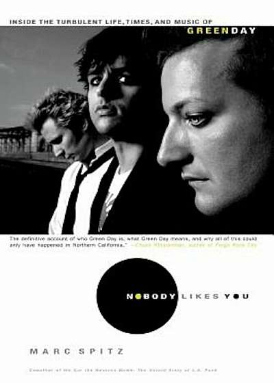 Nobody Likes You: Inside the Turbulent Life, Times, and Music of Green Day, Paperback