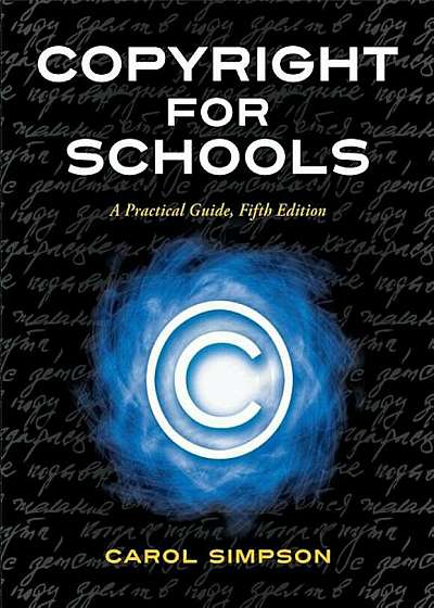 Copyright for Schools: A Practical Guide, 5th Edition, Paperback