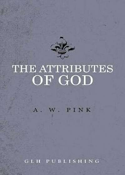 The Attributes of God, Paperback