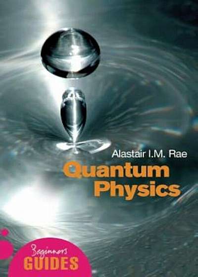 Quantum Physics: A Beginner's Guide, Paperback