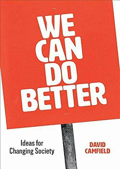 We Can Do Better: Ideas for Changing Society, Paperback