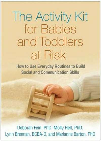 The Activity Kit for Babies and Toddlers at Risk: How to Use Everyday Routines to Build Social and Communication Skills, Paperback