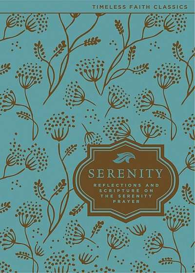 Serenity: Reflections and Scripture on the Serenity Prayer, Hardcover