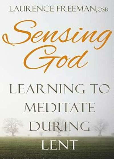Sensing God: Learning to Meditate During Lent, Paperback