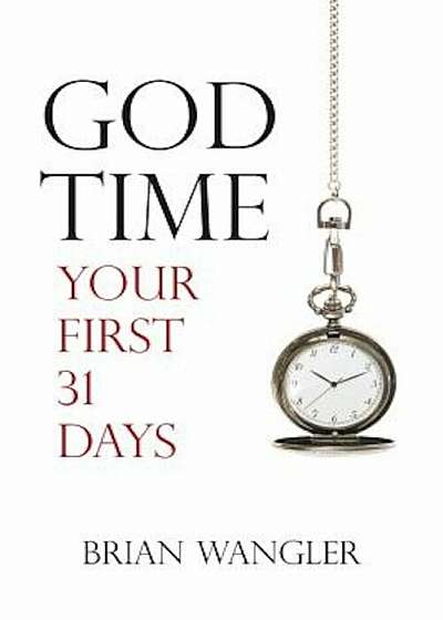 God Time: Your First 31 Days, Paperback