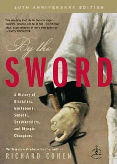 By the Sword: A History of Gladiators, Musketeers, Samurai, Swashbucklers, and Olympic Champions; 10th Anniversary Edition, Paperback