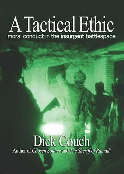 A Tactical Ethic: Moral Conduct in the Insurgent Battlespace, Paperback