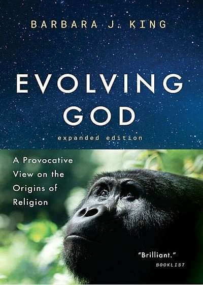 Evolving God: A Provocative View on the Origins of Religion, Expanded Edition, Paperback