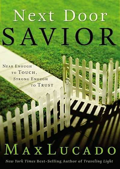 Next Door Savior: Near Enough to Touch, Strong Enough to Trust, Paperback