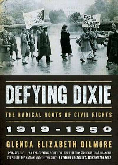 Defying Dixie: The Radical Roots of Civil Rights, 1919-1950, Paperback