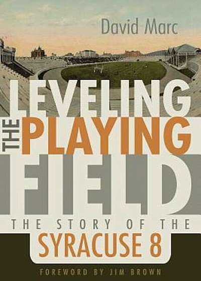 Leveling the Playing Field: The Story of the Syracuse Eight, Hardcover