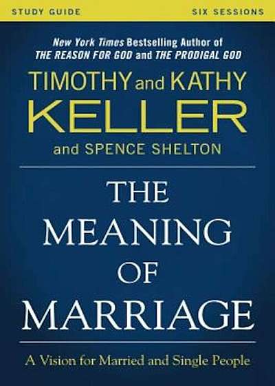 The Meaning of Marriage Study Guide: A Vision for Married and Single People, Paperback