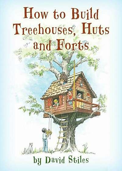 How to Build Treehouses, Huts and Forts, Paperback