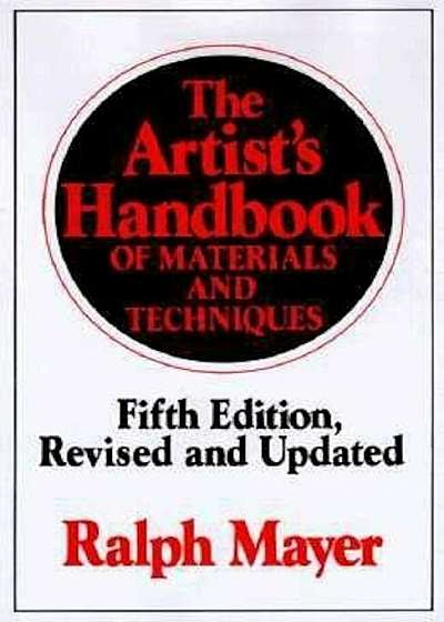 The Artist's Handbook of Materials and Techniques: Fifth Edition, Revised and Updated, Hardcover