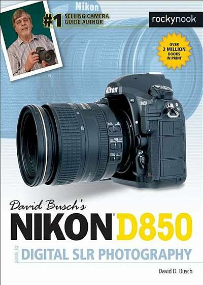 David Busch's Nikon D850 Guide to Digital Slr Photography, Paperback