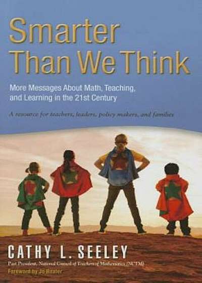 Smarter Than We Think: More Messages about Math, Teaching, and Learning in the 21st Century, Paperback