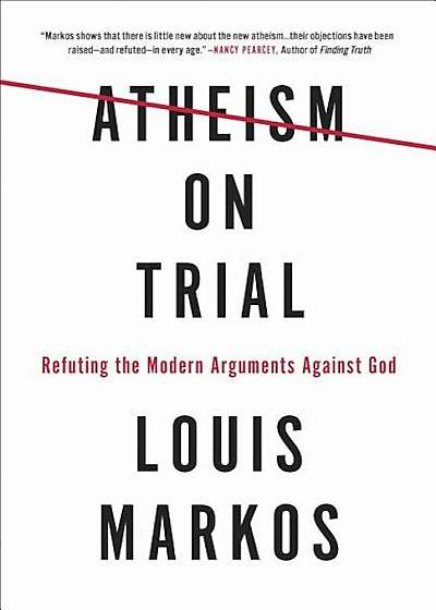 Atheism on Trial: Refuting the Modern Arguments Against God, Paperback