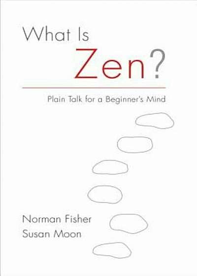 What Is Zen': Plain Talk for a Beginner's Mind, Paperback