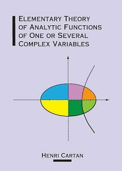 Elementary Theory of Analytic Functions of One or Several Complex Variables, Paperback