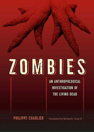 Zombies: An Anthropological Investigation of the Living Dead, Paperback