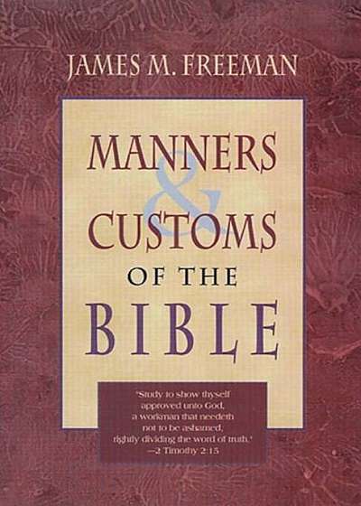 Manners and Customs of the Bible, Paperback