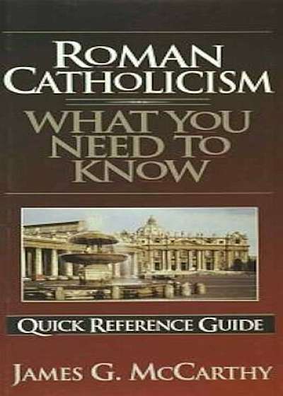 Roman Catholicism: What You Need to Know, Paperback