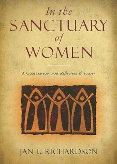 In the Sanctuary of Women: A Companion for Reflection & Prayer, Paperback