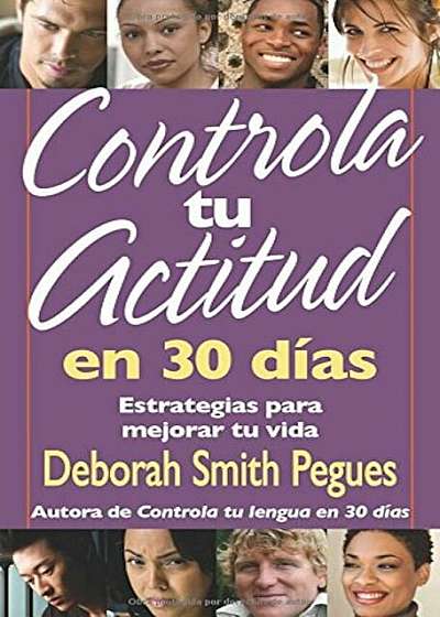 Controla Tu Actitud En 30 Dias = 30 Days to a Great Attitude, Paperback