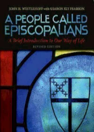 A People Called Episcopalians: A Brief Introduction to Our Way of Life, Paperback