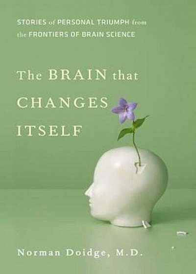 The Brain That Changes Itself: Stories of Personal Triumph from the Frontiers of Brain Science, Hardcover