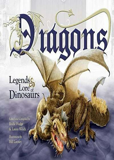 Dragons: Legends & Lore of Dinosaurs, Hardcover