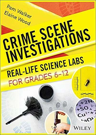 Crime Scene Investigations: Real-Life Science Labs for Grades 6-12, Paperback