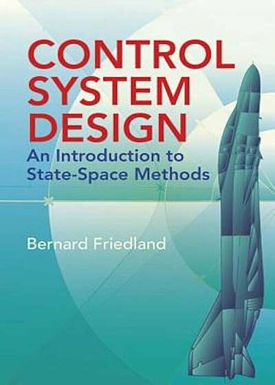 Control System Design: An Introduction to State-Space Methods, Paperback