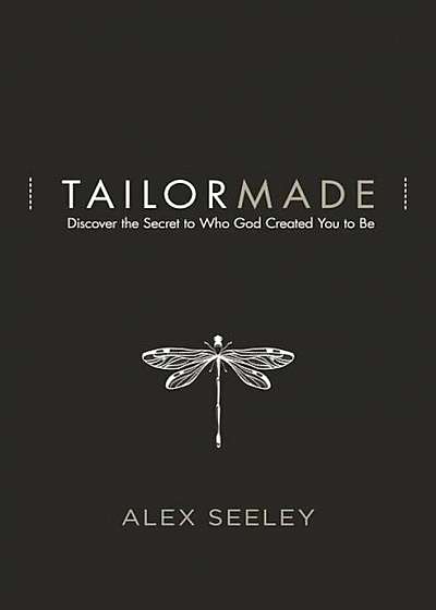 Tailor Made: Discover the Secret to Who God Created You to Be, Paperback