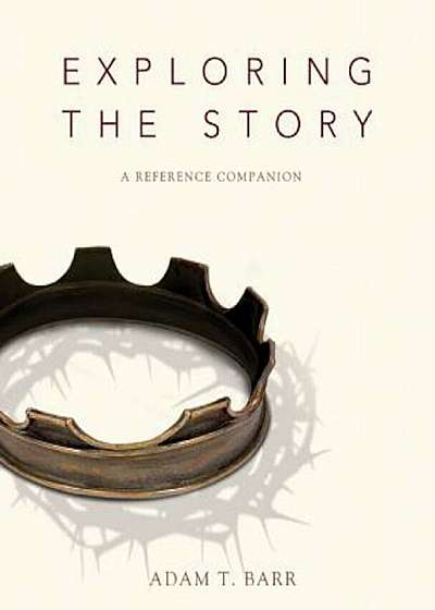 Exploring the Story: A Reference Companion, Paperback