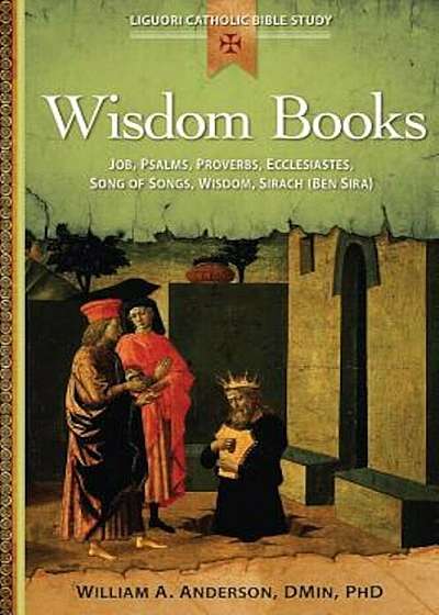 Wisdom Books: Job, Psalms, Proverbs, Ecclesiastes, Song of Songs, Wisdom, Sirach (Ben Sira), Paperback