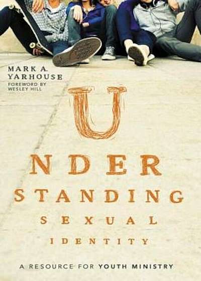 Understanding Sexual Identity: A Resource for Youth Ministry, Paperback