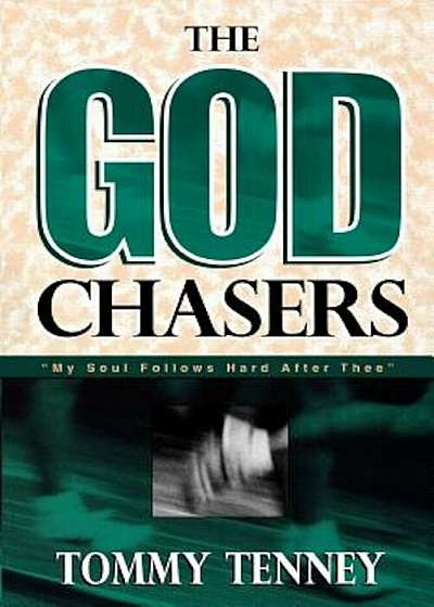 The God Chasers: 'My Soul Follows Hard After Thee', Paperback