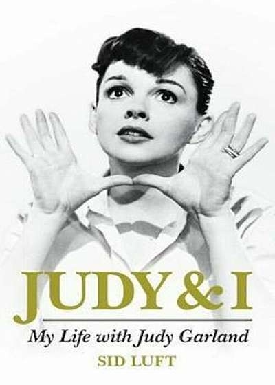 Judy and I: My Life with Judy Garland, Hardcover