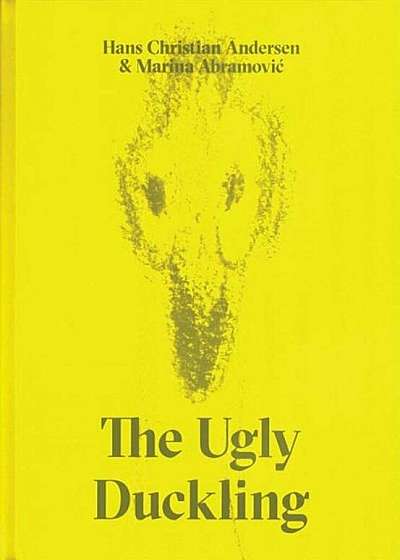 The Ugly Duckling by Hans Christian Andersen & Marina Abramovic, Hardcover