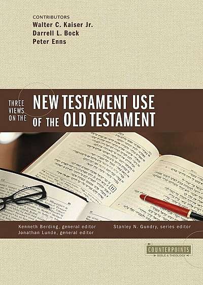 Three Views on the New Testament Use of the Old Testament, Paperback