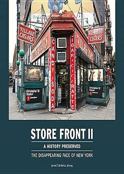 Store Front II: A History Preserved: The Disappearing Face of New York, Hardcover
