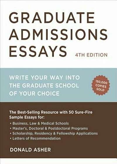 Graduate Admissions Essays: Write Your Way Into the Graduate School of Your Choice, Paperback